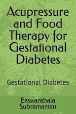 Acupressure and Food Therapy for Gestational Diabetes: Gestational Diabetes 