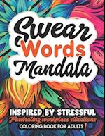 Mandalas Coloring with Swear Words: 8.5x11 Large Print: Embrace Peace, Love & Creativity 