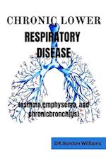 Chronic Lower Respiratory Diseases: Asthma, emphysema, and chronic bronchitis 