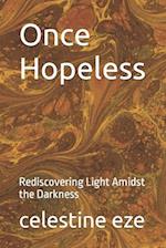 Once Hopeless: Rediscovering Light Amidst the Darkness 