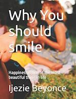 Why You should smile: Happiness is one of the most beautiful thing in life 