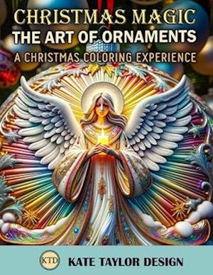 The Art of Ornaments: A Christmas Coloring Experience: Ornament Coloring for Relaxation and Joy