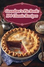 Grandma's Pie Book: 104 Classic Recipes 