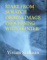 START FROM SCRATCH DIGITAL IMAGE PROCESSING WITH TKINTER 