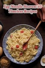 Egg Noodle Heaven: 95 Timeless Recipes 