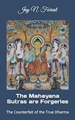 The Mahayana Sutras are Forgeries: The Counterfeit of the True Dharma 