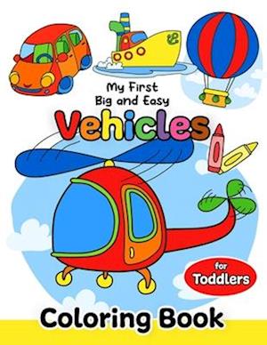 My First Big and Easy Vehicles Coloring Book for Toddlers