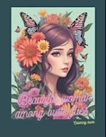 Beautiful woman among butterflies.: flower coloring book ages 8 to 15. 