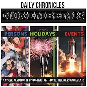 Daily Chronicles November 13: A Visual Almanac of Historical Events, Birthdays, and Holidays