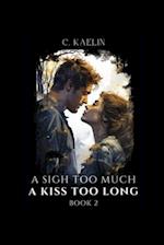 A SIGH TOO MUCH A KISS TOO LONG BOOK 2: Revised 2023 