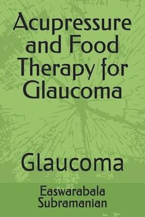 Acupressure and Food Therapy for Glaucoma: Glaucoma