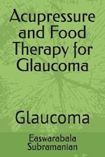 Acupressure and Food Therapy for Glaucoma: Glaucoma 