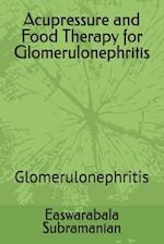 Acupressure and Food Therapy for Glomerulonephritis: Glomerulonephritis 