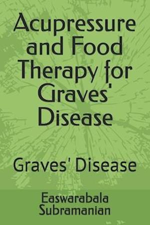 Acupressure and Food Therapy for Graves' Disease: Graves' Disease