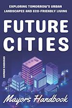 Future Cities: Exploring Tomorrow's Urban Landscapes and Eco-Friendly Living 