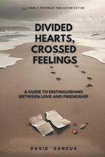 DIVIDED HEARTS, CROSSED FEELINGS: A GUIDE TO DISTINGUISHING BETWEEN LOVE AND FRIENDSHIP 