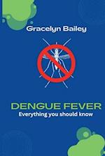 Dengue Fever : Everything you should know 