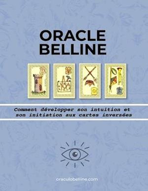 Oracle Belline, comment développer son intuition et initiation aux cartes inversées