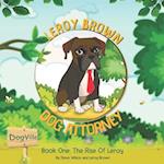 Leroy Brown Dog Attorney: Book One: The Rise of Leroy 