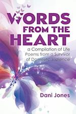 Words from the Heart, a Compilation of Life Poems from a Survivor of Domestic Violence 