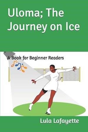 Uloma; The Journey on Ice : A Book for Beginner Readers