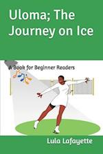 Uloma; The Journey on Ice : A Book for Beginner Readers 