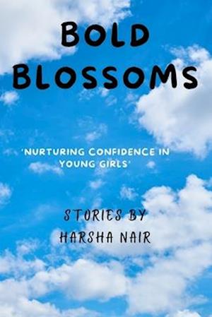 BOLD BLOSSOMS: Nurturing Confidence in Young Girls