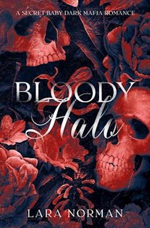 Bloody Halo: A Secret Baby Dark Mafia Romance