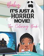 Baby, It's Just A Horror Movie- The Coloring Book