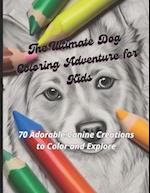 The Ultimate Dog Coloring Adventure for Kids