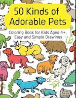 Coloring Book for Kids: 50 Kinds of Adorable Pets, for Kids Aged 4+, Easy and Simple Drawings 