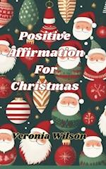 Positive Affirmations for Christmas: A Treasury of Christmas Affirmations for Self-care, Motivation, Gratitude and a Peaceful Mind 