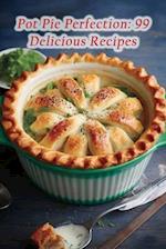 Pot Pie Perfection: 99 Delicious Recipes 
