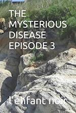 THE MYSTERIOUS DISEASE EPISODE 3 