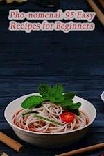 Pho-nomenal: 95 Easy Recipes for Beginners 