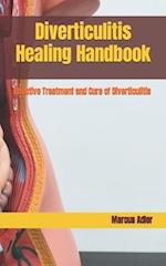 Diverticulitis Healing Handbook: Effective Treatment and Cure of Diverticulitis 