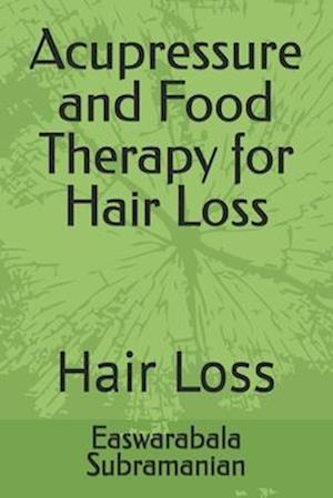 Acupressure and Food Therapy for Hair Loss: Hair Loss