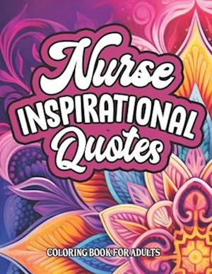 Coloring for Nurses: Inspirational: Quotes & Designs 8.5x11 Large Print