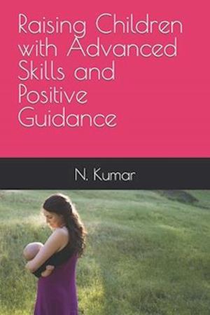 Raising Children with Advanced Skills and Positive Guidance