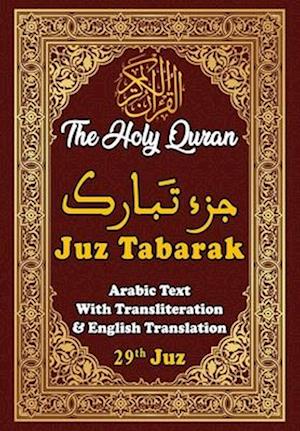 Juz Tabarak, 29th Juz of the Holy Quran: Arabic Text With Transliteration And English Translation