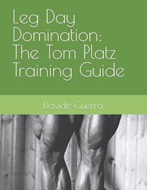 Leg Day Domination: The Tom Platz Training Guide