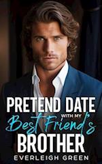 Pretend Date With My Best Friend's Brother: An Enemies To Lovers Billionaire Romance 