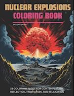 Nuclear Explosions Coloring Book: 33 Coloring Pages for Contemplation, Reflection, Meditation, and Relaxation 