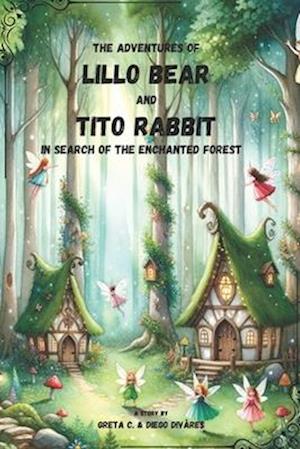 THE ADVENTURES of LILLO BEAR and TITO RABBIT: in search of the enchanted forest