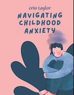 Navigating Childhood Anxiety: A Parent's Guide to Understanding and Support 