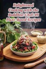 Enlightened Cooking with the Buddhist Chef: 95 Plant-Based Recipes 