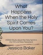 What Happens When the Holy Spirit Comes Upon You?