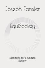 EquiSociety: Manifesto for a Unified Society 