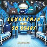 Leukaemia Is Not So Scary 