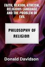 FAITH, REASON, ATHEISM, RELIGIOUS LANGUAGE AND THE PROBLEM OF EVIL: Philosophy of Religion 
